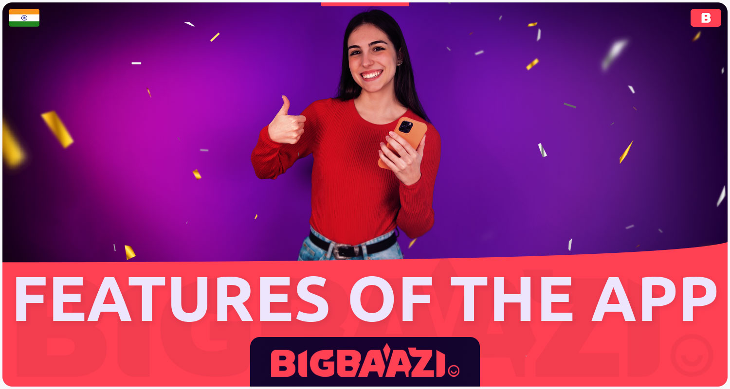 List of Advantages of the Bigbaazi India Mobile App