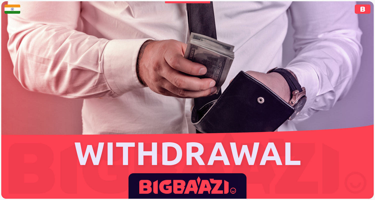 Detailed description of the methods for withdrawing funds from the account at the online casino Bigbaazi India